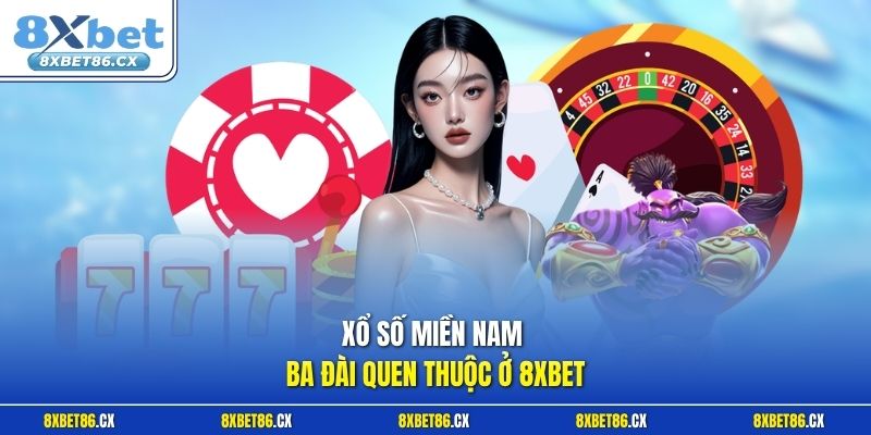 Xổ số miền Nam ba đài quen thuộc ở 8xbet